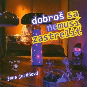 Dobroš sa nemusí zastreliť - Jana Juráňová