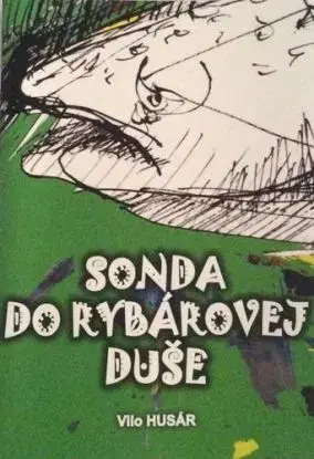 Sonda do rybárovej duše - Vilo Husár