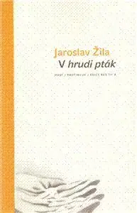V hrudi pták - Jaroslav Žila