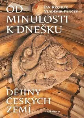 Od minulosti k dnešku - Dějiny českých zemí - Vladimir Penčev, Jan Rychlik
