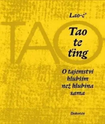 Tao te ťing: O tajemství hlubším než hlubina sama, 6. vydání - Lao c, Václav Cílek