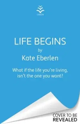 Life Begins - Kate Eberlenová