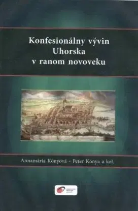 Konfesionálny vývin Uhorska v ranom novoveku - Peter Kónya