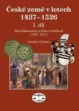 České země v letech 1437-1526 I. díl - Jaroslav Čechura