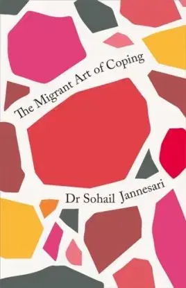 The Migrant Art of Coping - Dr. Sohail Jannesari