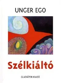 Szélkiáltó - Unger Ego