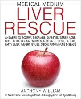 Medical Medium Liver Rescue - Anthony William