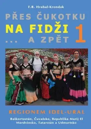 Přes Čukotku na Fidži a zpět 1: Regionem Idel-Ural - Fero Richard Hrabal - Kronďák