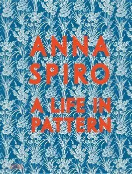 Anna Spiro - A Life in Pattern - Anna Spiro