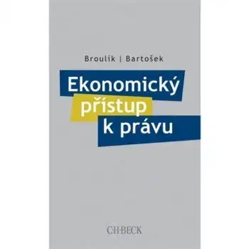 Ekonomický přístup k právu - Broulík, Bartošek