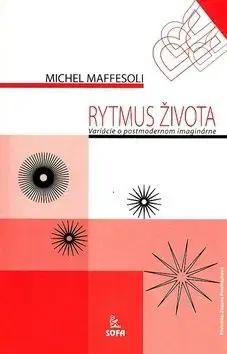 Rytmus života - Maffesoli Michel