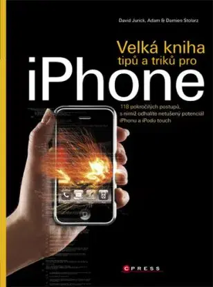Velká kniha tipů a triků pro iPhone - David Jurick