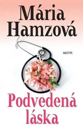 Podvedená láska - Mária Hamzová