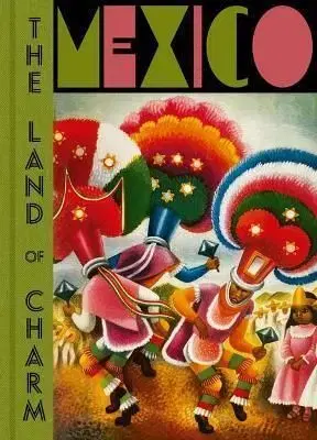 Mexico: The Land of Charm - James Oles, Mercurio López Casillas
