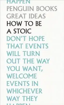 How To Be a Stoic - Marcus Aurelius, Epictetus, Seneca