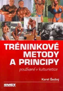 Tréninkové metody a principy používané v kulturistice - Karel Šedivý