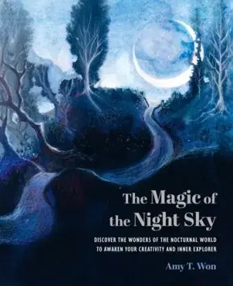 The Magic of the Night Sky - Amy T Won