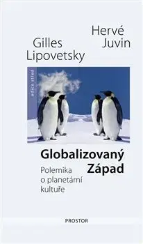 Globalizovaný Západ - Hervé Juvin, Gilles Lipovetsky