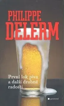 První lok piva a jiné drobné radosti - Philippe Delerm