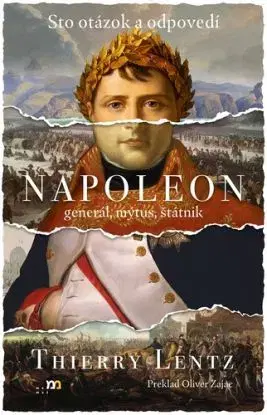 Napoleon: generál, mýtus, štátnik - Thierry Lentz, Oliver Zajac