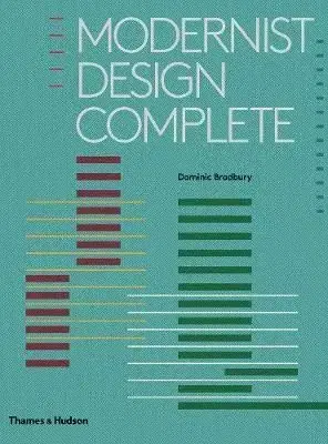 Modernist Design Complete - Dominic Bradbury