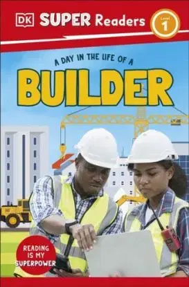 DK Super Readers Level 1 A Day in the Life of a Builder - DK