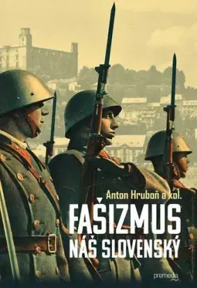 Fašizmus náš slovenský - Anton Hruboň