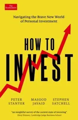 How to Invest - Stanyer Peter, Masood Javaid, Stephen Satchell