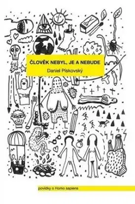 Člověk nebyl, je a nebude - Daniel Pískovský