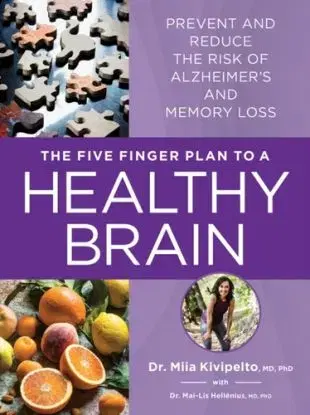 The Five Finger Plan to a Healthy Brain - Dr. Mai-Lis Hellenius, Dr. Miia Kivipelto