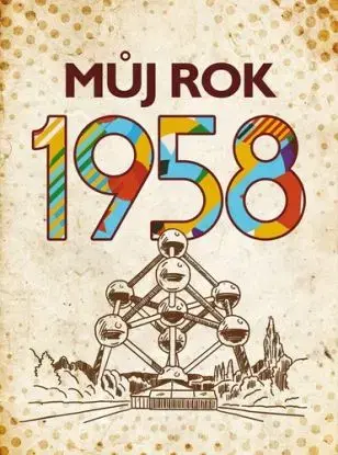 Můj rok 1958, 2. vydání - Alena Breuerová, Jarmila Frejtichová