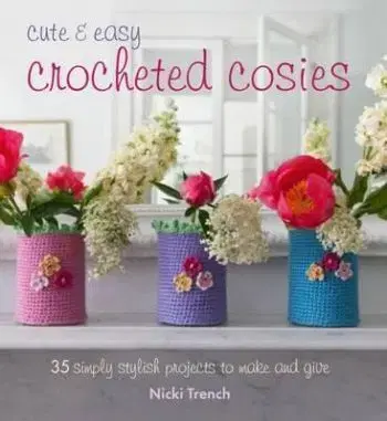 Cute and Easy Crocheted Cosies - Nicki Trench