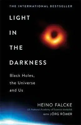 Light in the Darkness - Heino Falcke, Joerg Roemer