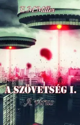 A szövetség I. - A vírus - Emily Elyse Miller