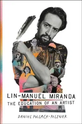 Lin-Manuel Miranda - Daniel Pollack-Pelzner
