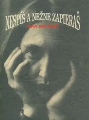 Nespíš a nežne zapieraš - Ivan Kolenič