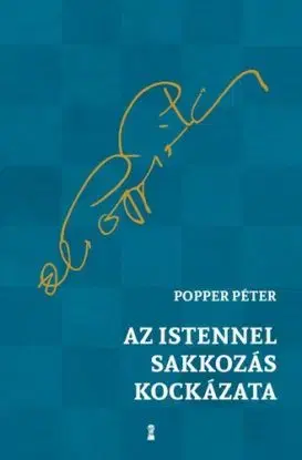 Az Istennel sakkozás kockázata - Péter Popper