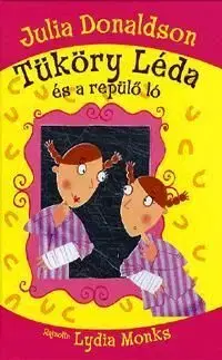 Tüköry Léda és a repülő ló - Julia Donaldson