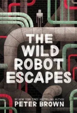 The Wild Robot Escapes - Peter Brown