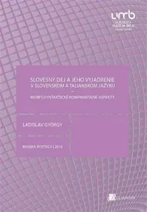 Slovesný dej a jeho vyjadrenie v slovenskom a talianskom jazyku 2. vydanie - Ladislav György