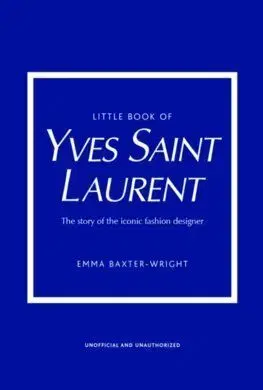 Little Book of Yves Saint Laurent - Baxter-Wright Emma
