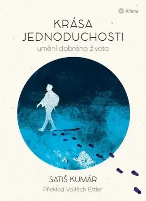 Krása jednoduchosti - Satish Kumar