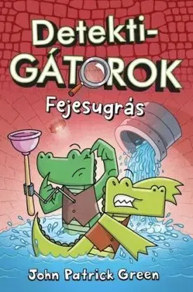 DetektiGátorok 2. - Fejesugrás - John Patrick Green
