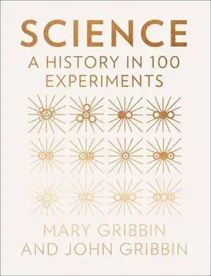 Science - A History In 100 Experiments