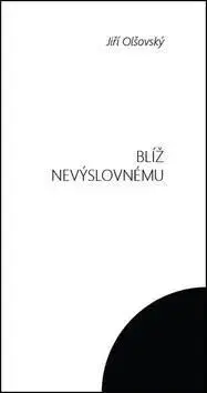 Blíž nevýslovnému - Jiří Olšovský