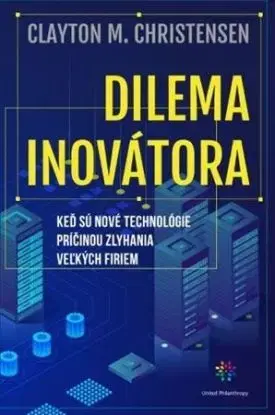Dilema inovátora - Clayton M. Christensen