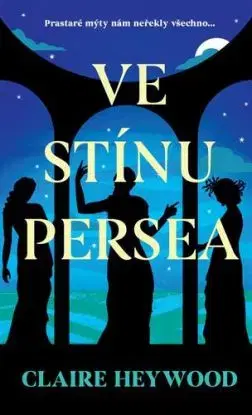 Ve stínu Persea - Claire Heywood, Karolina Limrová