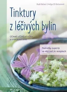 Tinktury z léčivých bylin - Rudi Beiser, Helga Ell-Beiserová