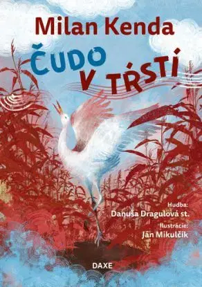Čudo v tŕstí - Milan Kenda, Danuša Dragulová
