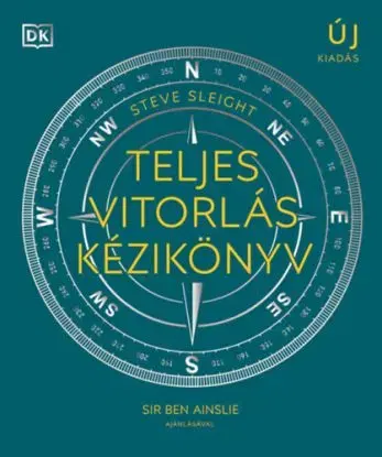 Teljes vitorlás kézikönyv - A vitorlássport területeit átfogó, illusztrált kézikönyv - Steve Sleight